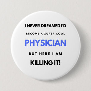 Badge Rond 7,6 Cm Je n'aurais jamais rêvé de devenir un médecin supe
