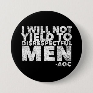 Badge Rond 7,6 Cm Je ne céderai pas aux hommes irrespectueux