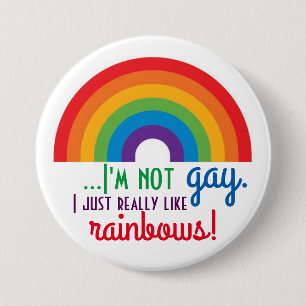 Badge Rond 7,6 Cm Je ne suis pas gay, j'aime vraiment Rainbows !