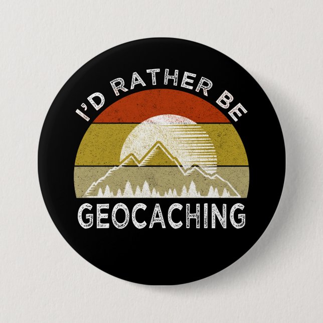 Badge Rond 7,6 Cm Je Préférerais Être Geocaching (Devant)