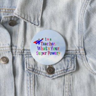 Badge Rond 7,6 Cm "Je suis enseignant. Quel est ton super pouvoir ?"
