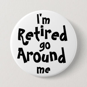 Badge Rond 7,6 Cm Je suis retiré… me circule