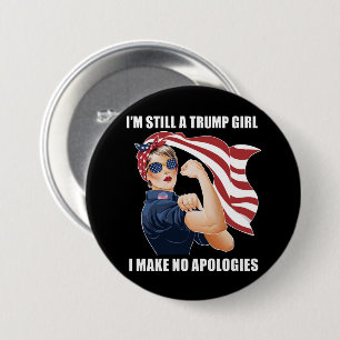 Badge Rond 7,6 Cm Je suis toujours une fille Trump, je ne m'excuse p