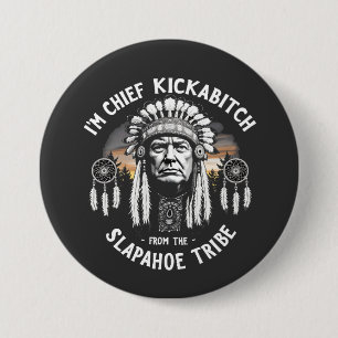Badge Rond 7,6 Cm Je suis une chienne en chef de la tribu Slapahoe
