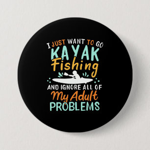 Badge Rond 7,6 Cm Je Veux Juste Aller Pêcher Kayak