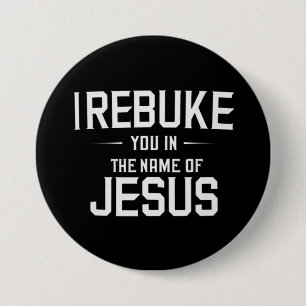 Badge Rond 7,6 Cm Je vous réprimande au nom de Jésus