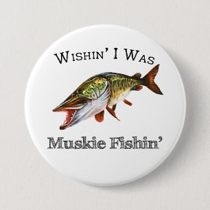 Badge Rond 7,6 Cm J'Étais Muskie Fishin