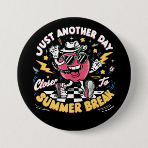 Badge Rond 7,6 Cm Juste Un Jour De Plus Près De Pause Été Professeur