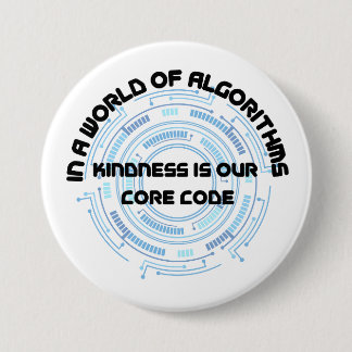 Badge Rond 7,6 Cm Kindness Is Our Core Code - Algorithm Tech Pin
