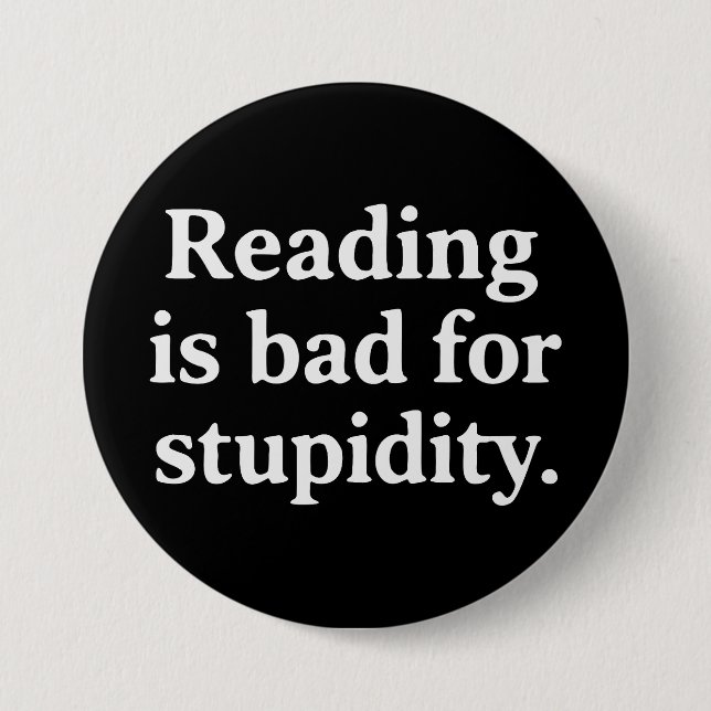 Badge Rond 7,6 Cm La lecture est mauvaise pour la stupidité (Devant)