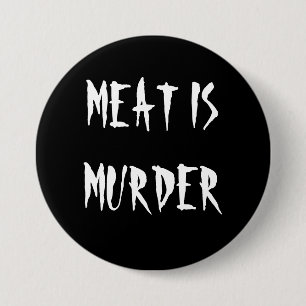 Badge Rond 7,6 Cm La viande est meurtre