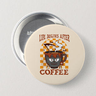 Badge Rond 7,6 Cm La vie commence après le café