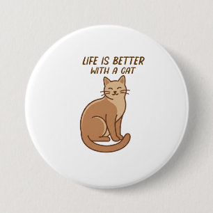 Badge Rond 7,6 Cm La vie est meilleure avec un chat – Création migno