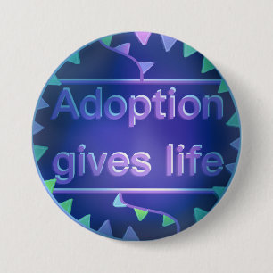 Badge Rond 7,6 Cm L'adoption donne la vie - Version 2