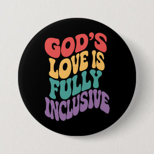 Badge Rond 7,6 Cm L'amour de Dieu est entièrement inclusif chrétien 