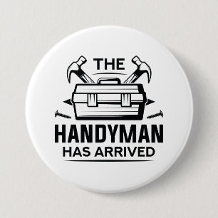 Badge Rond 7,6 Cm Le Handyman Est Arrivé
