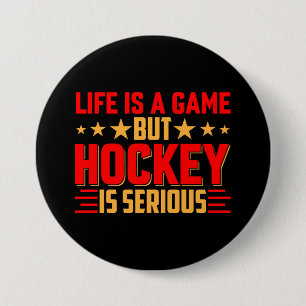 Badge Rond 7,6 Cm Le hockey est sérieux