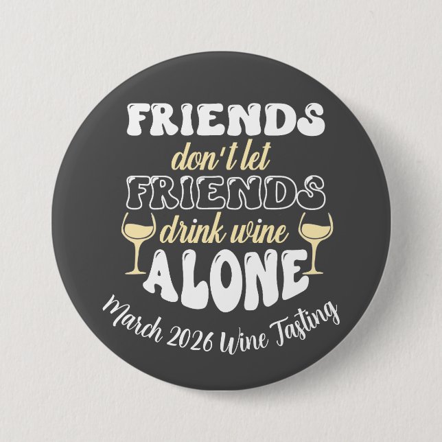 Badge Rond 7,6 Cm Les amis ne laissent pas les amis boire seul du vi (Devant)