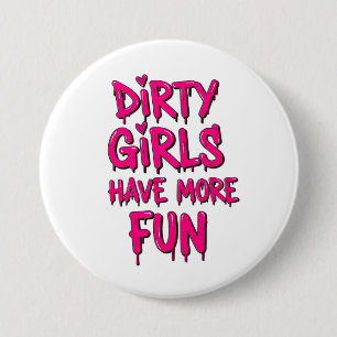 Badge Rond 7,6 Cm Les filles sales s'amusent plus Mudder Mudding Gir
