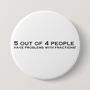 Badge Rond 7,6 Cm Les fractions sont bouton frais