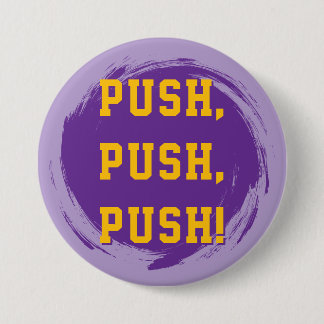 Badge Rond 7,6 Cm LSU Pin! Push, Push, Push!