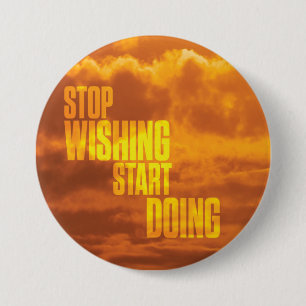 Badge Rond 7,6 Cm Mots Motivationnels - Arrêtez De Vouloir, Commence