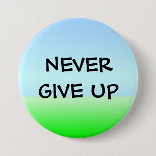 BADGE ROND 7,6 CM N'ABANDONNEZ JAMAIS