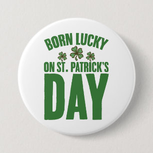 Badge Rond 7,6 Cm Né Chanceux le jour de la Saint-Patrick Anniversai