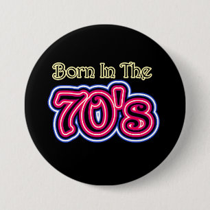Badge Rond 7,6 Cm Né Dans Les Années 70
