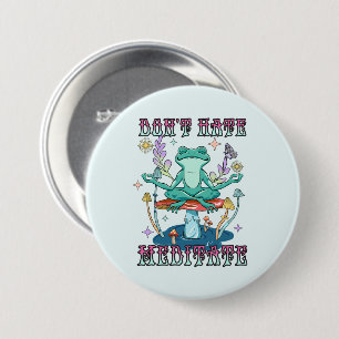 Badge Rond 7,6 Cm Ne déteste pas, méditez