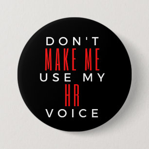 Badge Rond 7,6 Cm Ne pas me forcer à utiliser ma voix RH