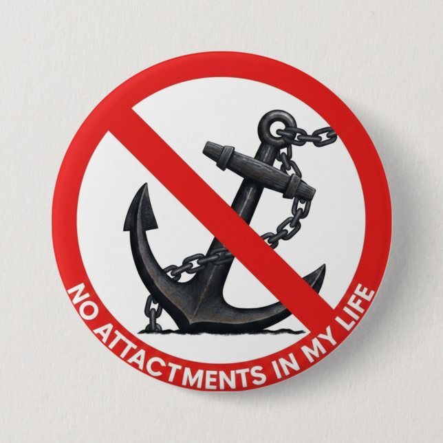 Badge Rond 7,6 Cm No attachments in my life (Devant)