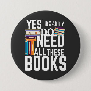 Badge Rond 7,6 Cm Oui, J'Ai Vraiment Besoin De Tous Ces Livres