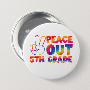 Badge Rond 7,6 Cm Peace Out Teinture de 5e année Teinture de Dernier