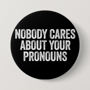 Badge Rond 7,6 Cm Personne ne se soucie de vos pronoms