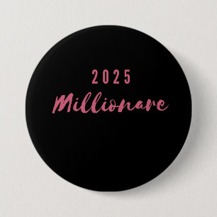 Badge Rond 7,6 Cm pin millionnaire 2025
