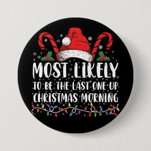 Badge Rond 7,6 Cm Plus Probable D'Être Le Dernier Debout Le Matin De