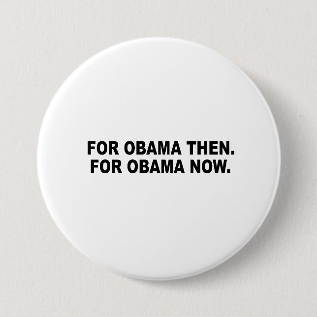 BADGE ROND 7,6 CM POUR OBAMA ALORS. POUR OBAMA MAINTENANT (Devant)