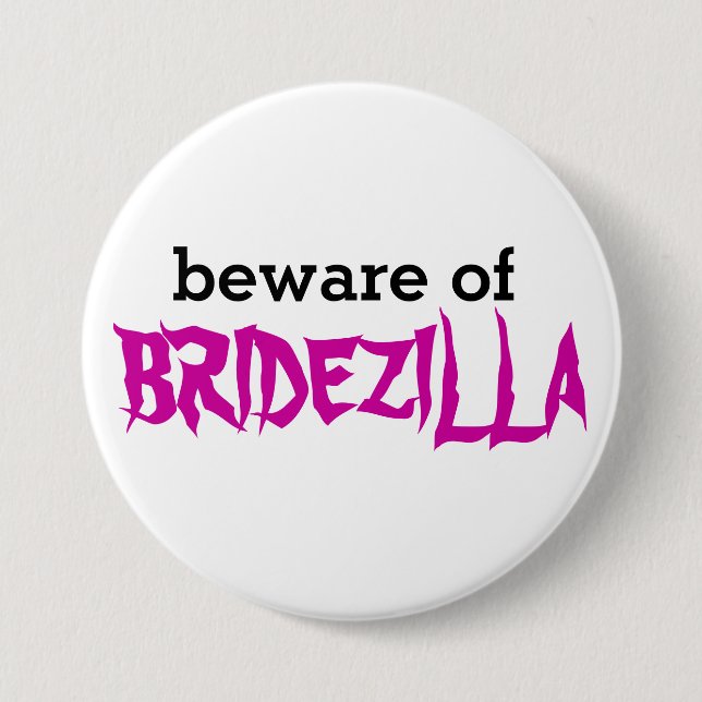Badge Rond 7,6 Cm Prenez garde du Pin de Bridezilla (Devant)