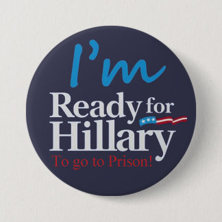 Badge Rond 7,6 Cm préparez pour Hillary…. Pour aller à la prison
