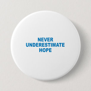 Badge Rond 7,6 Cm Pro-Obama - NE SOUS-ESTIMEZ JAMAIS l'ESPOIR