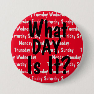 Badge Rond 7,6 Cm Quel jour sommes-nous ?