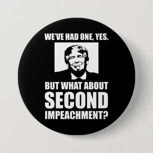 Badge Rond 7,6 Cm Qu'En Est-Il De La Seconde Imputation? Anti-Trump
