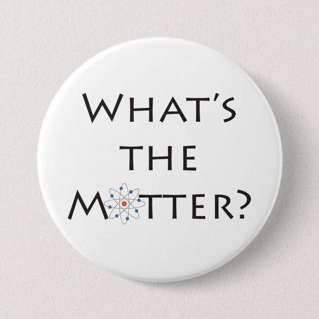 Badge Rond 7,6 Cm Qu'est-ce que l'affaire ? Avec Bouton Plaisanterie (Devant)