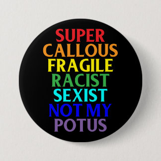 Badge Rond 7,6 Cm Raciste dur superbe non mon POTUS, humour