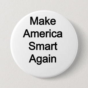 Badge Rond 7,6 Cm Rendre l'Amérique intelligente