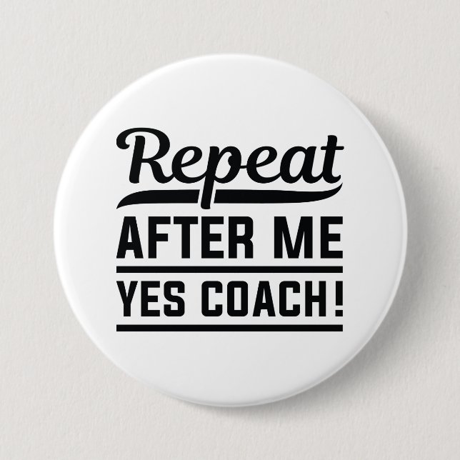 Badge Rond 7,6 Cm Répéter après moi Oui Coach (Devant)