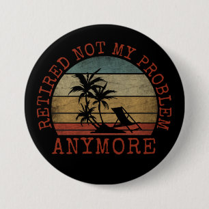 BADGE ROND 7,6 CM RETRAITÉ PLUS MON PROBLÈME