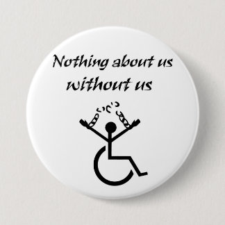Badge Rond 7,6 Cm Rien au sujet de nous sans nous !