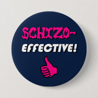 Badge Rond 7,6 Cm Schizoaffective "Schizophrène-EFFICACE !" Bouton